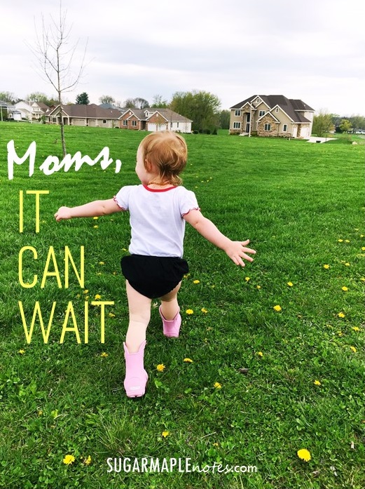 Moms, It Can Wait. Let it.